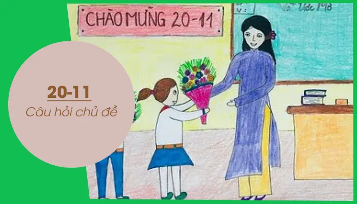 Các câu hỏi chủ đề 20-11 thú vị dành cho các em học sinh