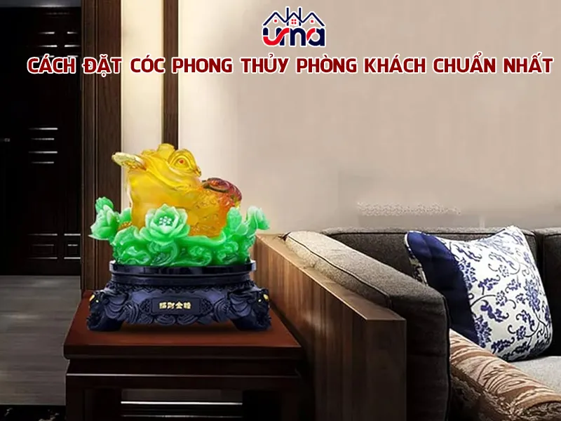 Cách đặt cóc phong thủy phòng khách chuẩn nhất