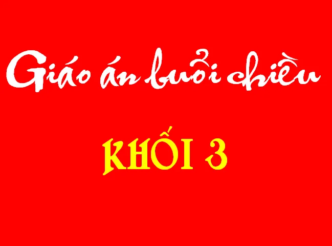 Tài liệu giáo án buổi chiều cho học sinh khối lớp 3