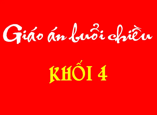 Chương trình dạy học buổi chiều bổ trợ cho khối lớp 4