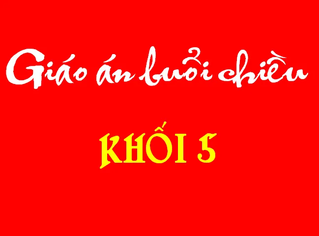 Kế hoạch giảng dạy buổi chiều dành cho học sinh khối 5