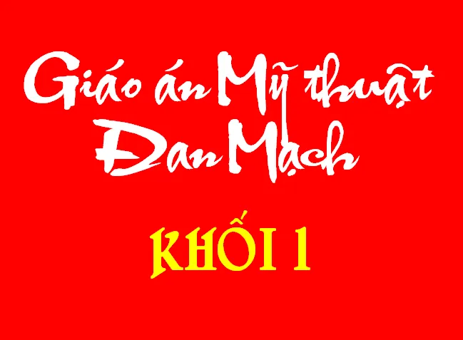 Bài giảng mỹ thuật đan mạch cơ bản cho khối lớp 1