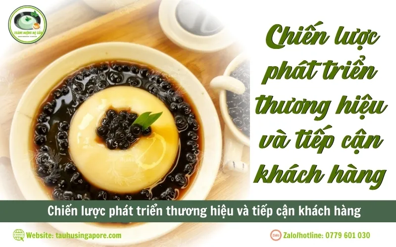 Chiến lược phát triển thương hiệu và tiếp cận khách hàng