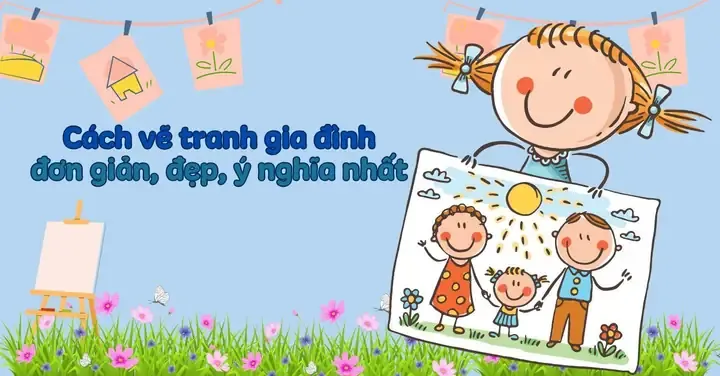 Hướng dẫn chuẩn bị dụng cụ đầy đủ để vẽ tranh gia đình 5 người đẹp nhất