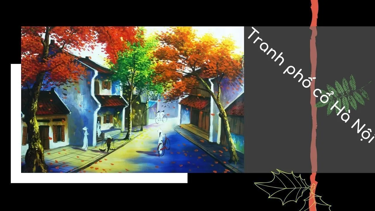 Tranh vẽ về phố cổ Hà Nội mang đậm nét hoài cổ và kiến trúc đặc trưng của thủ đô
