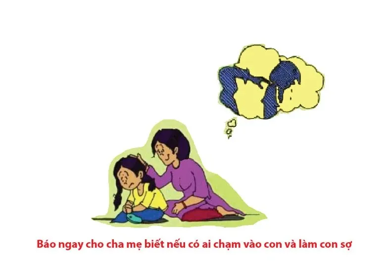 Trẻ em cần được dạy cách báo tin ngay cho người thân khi gặp các tình huống xâm hại
