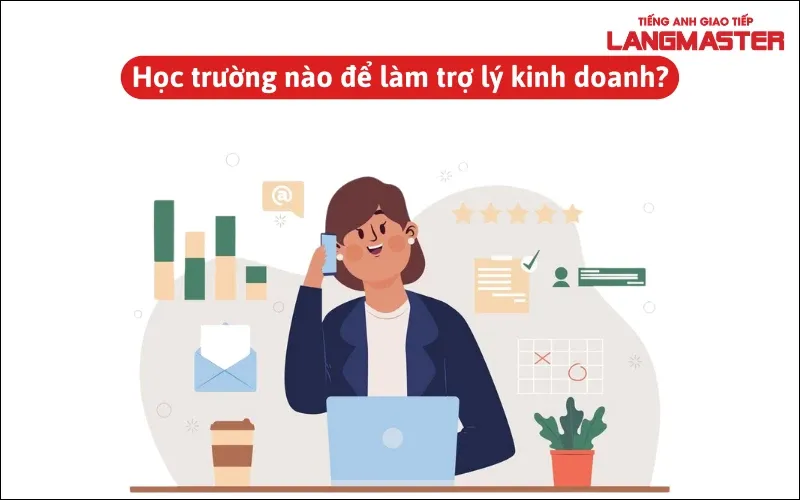 Học trường nào để làm trợ lý kinh doanh?