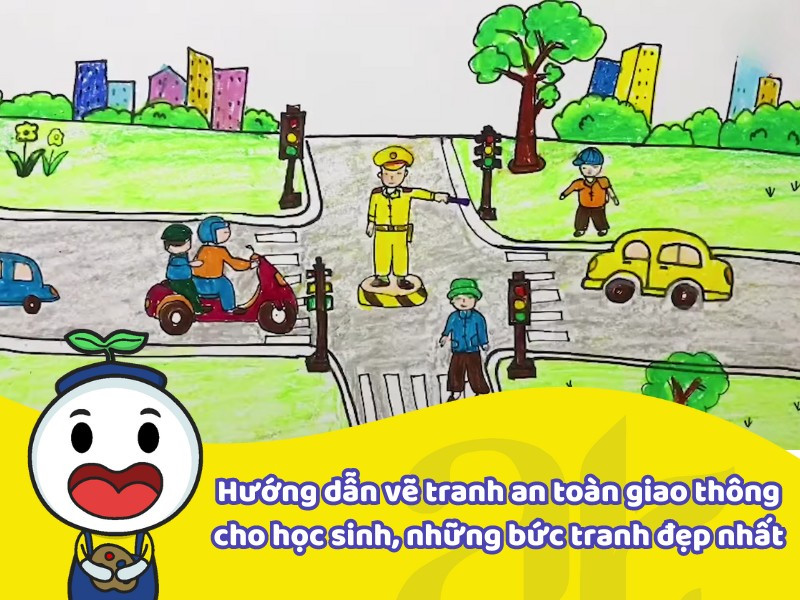 Vẽ Tranh An Toàn Giao Thông Đẹp: Hướng Dẫn Chi Tiết Và Ý Tưởng Sáng Tạo